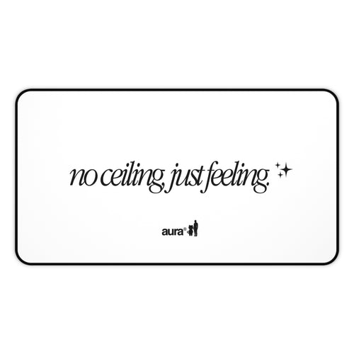 Aura "No Ceiling, Just Feeling ✨" Desk Mat