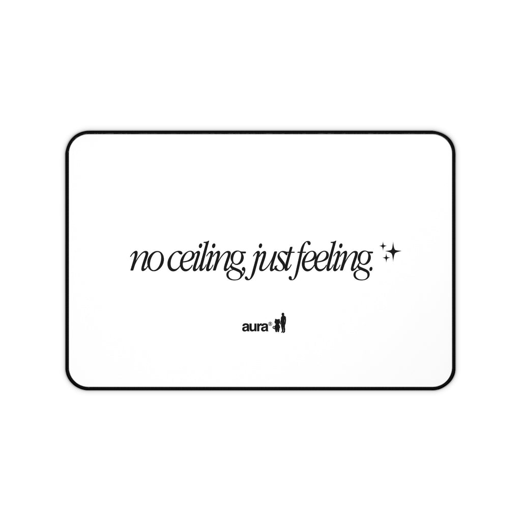 Aura "No Ceiling, Just Feeling ✨" Desk Mat