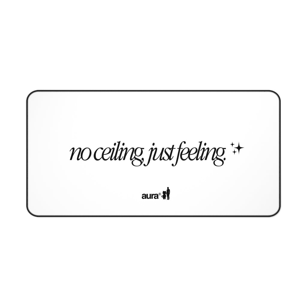 Aura "No Ceiling, Just Feeling ✨" Desk Mat